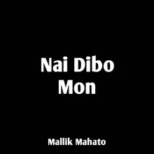 Nai Dibo Mon